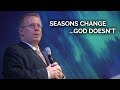 Seasons Change ...God Doesn't - Pastor Raymond Woodward