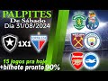 ✅PALPITES DE SÁBADO DIA 31/08/2024 COM PLACAR EXATO +BILHETE PRONTO 90%✅