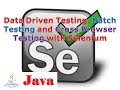 Selenium Lesson 30: Data Driven Testing, Batch Testing and Cross Browser Testing with Selenium
