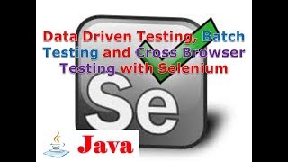 Selenium Lesson 30: Data Driven Testing, Batch Testing and Cross Browser Testing with Selenium