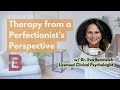 Therapy from a Perfectionist's Perspective