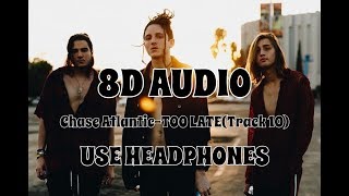 (8D AUDIO!!!)Chase Atlantic-TOO LATE(Track 10)(USE HEADPHONES!!!)