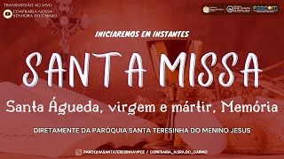 SANTA MISSA I Santa Águeda, virgem e mártir, Memória l 05.02.25 - 19h  - Pe. Fernando