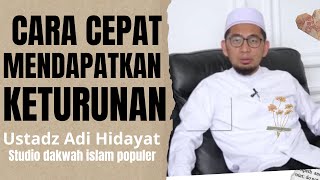 CARA CEPAT MENDAPATKAN KETURUNAN Kajian:Ustadz Adi Hidayat