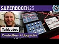 Tubbutec: Controllers and Upgrades - Superbooth 25