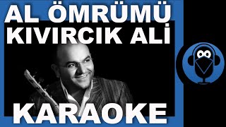 AL ÖMRÜMÜ - KIVIRCIK ALİ / ( Karaoke Türkü )  / Sözleri  / COVER