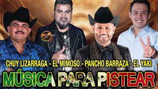 El Mimoso, Chuy Lizarraga, El Yaki, Pancho Barraza || Puras Pa Pistear - Popurri Ranchero