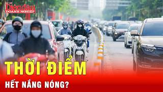 Thời tiết nắng nóng kéo dài đến bao giờ? |Tin tức 24h