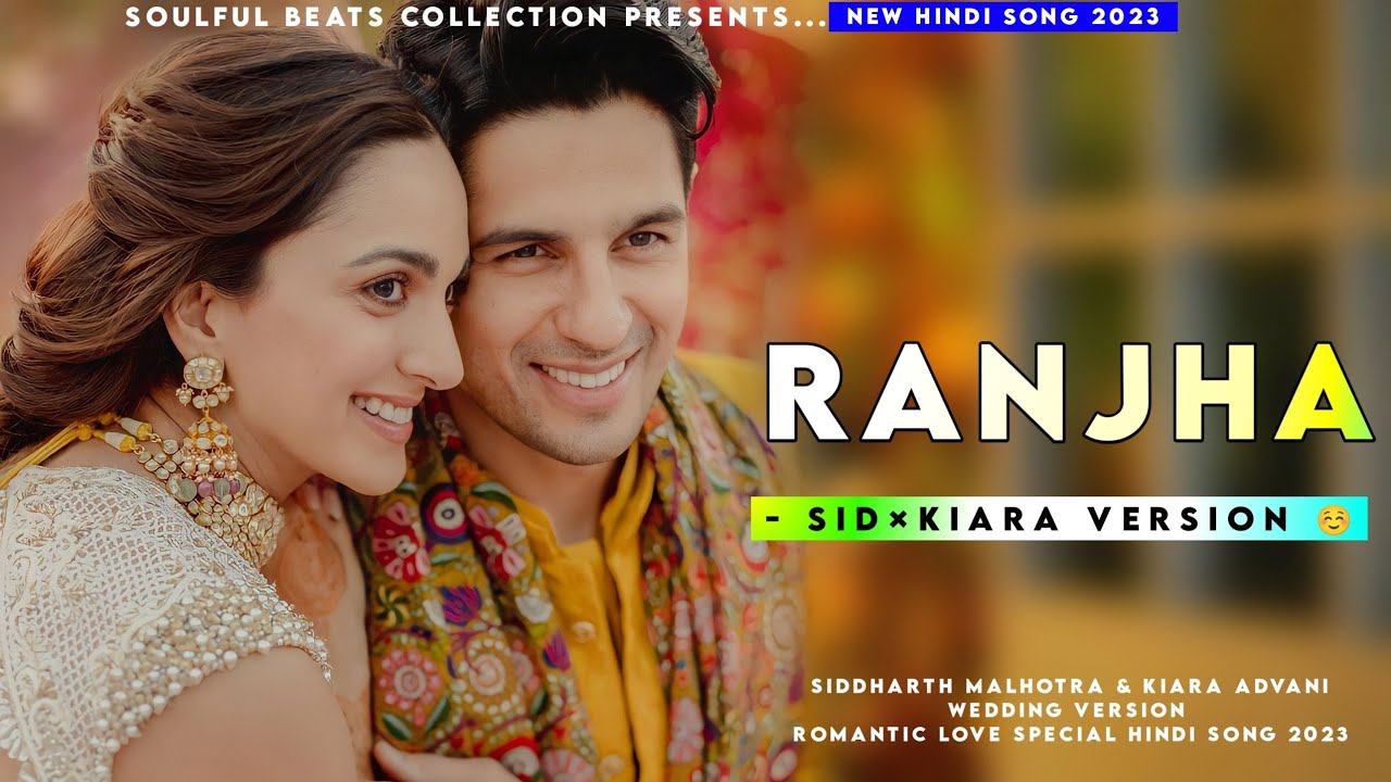 Ranjha (Sid × Kiara Version) | Jasleen Royal | Siddharth Malhotra ...