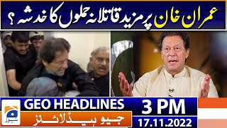 Geo News Headlines Today 3 PM | Imran Khan's interview | 17 November 2022