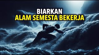 Lepaskan Perjuangan, Biarkan Alam Semesta Bekerja untuk Anda