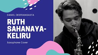 Keliru - Ruth Sahanaya || Saxophone Cover by Daniel Desfrangasta