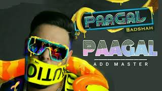 PAAGAL- remix song | badshah | add master