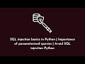 SQL injection basics in Python | Importance of parameterised queries | Avoid SQL injection Python