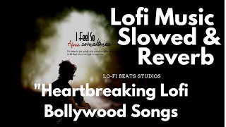 Heartbreaking Lofi Songs Bollywood Hindi To Study Chill | #lofi #hindilofi #bollywoodlofi