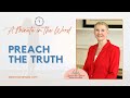 Preach the Truth | A Minute in the Word | Pastor Jo Anne Ramsay