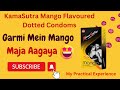 KamaSutra Mango Flavoured Dotted Condoms | Unboxing | Review | My Practical Experience