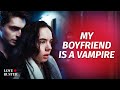 My Boyfriend Is A Vampire | @LoveBuster_