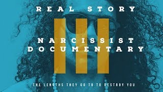The Destructive Power of a Narcissist to Hurt. - A Documentary