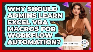 Why Should Admins Learn Excel VBA Macros For Workflow Automation? - Admin Career Guide