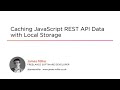 Local Storage Skills: Caching JavaScript REST API Data with Local Storage Course Preview