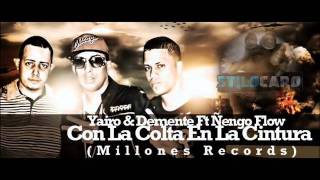 Con La Colta En La Cintura @ Yairo \u0026 Demente Ft. Ñengo Flow