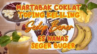 SEDEP BENER | MARTABAK COKLAT TOPING KELILING \u0026 ES NANAS SEGER BUGER