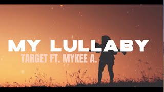 MY LULLABY - TARGET Feat. MYKEE A. (OFFICIAL LYRIC VID)