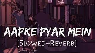 Aapke Pyar Mein || lofi song || SLOWED X REVERB || @ARENASONGS