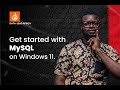 Get started with MySQL on Windows 11.