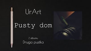 UrArt - Pusty Dom (z albumu Druga Pustka vol. 2)