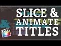 Final Cut Pro X Tutorial: Slice & Animate Your Title Text using Draw Masks & Layers