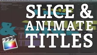 Final Cut Pro X Tutorial: Slice & Animate Your Title Text using Draw Masks & Layers