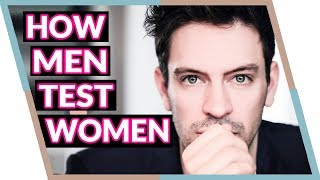 3 Ways Men Test Women (How to win him over!)