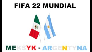 FIFA 22 MUNDIAL 2022 MEKSYK - ARGENTYNA