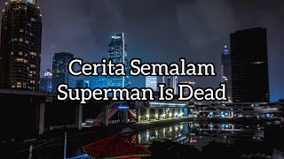 Cerita Semalam - Superman Is Dead (Lyrics)