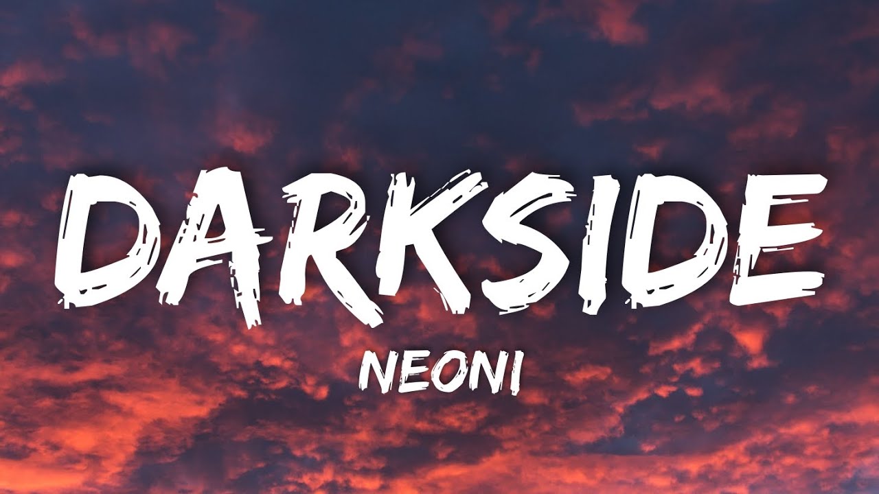 NEONI - Darkside (Lyrics) - YouTube