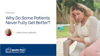 Why Do Some of my Patients Never Fully Get Better? - Karen Ashforth