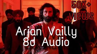 Animal - Arjan Vailly in 8D Audio | Ranbir Kapoor | Rashmika Mandana