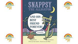 Snappsy the Aligator and his best friend forever (probably) - Books Alive! Read Aloud kids book