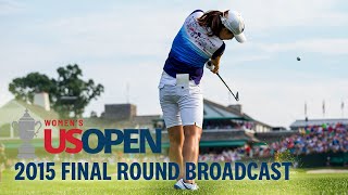 2015 U.S. Women's Open (Final Round): In Gee Chun Lifts the Trophy at Lancaster | Full Broadcast