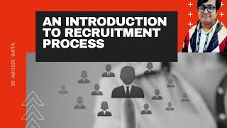 Recruitment Process : A Video Introduction by Abhisek Gupta