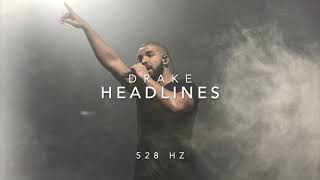 Drake - Headlines [528 Hz Heal DNA🧬, Clarity & Peace of Mind]