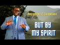President C Chiangwa - But By My Spirit