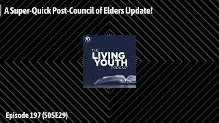 Podcast 197: A Super-Quick Post-Council of Elders Update!