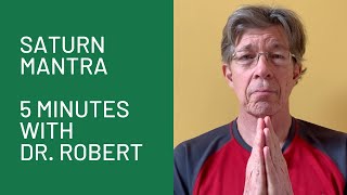 Saturn Mantra: 5 Minutes with Dr  Svoboda