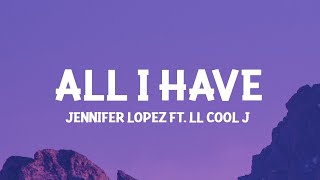 Jennifer Lopez - All I Have (Lyrics) ft. LL Cool J  | 1 Hour Trending Songs 2023