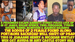 5 Prisoners Escape Barnett St Lock Ups/2 Females Found SH@T D3AD In Portmore/Jumaane \u0026 Nic Get MvRDA