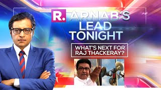 Arnab's Lead Tonight: NBW. FIR. Cops At Doorstep. What's Next For MNS Chief Raj Thackeray?