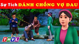 ĐÁNH CHỒNG VỢ ĐAU trọn bộ - Truyện cổ tích Việt Nam 2024 - Phim hoạt hình cổ tích 3D hay nhất 2024